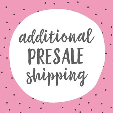 Additional Presale Shipping - rae & grace