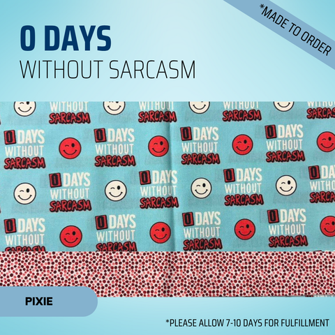 0 Days Without Sarcasm - Scrub Cap - rae & grace - Pixie - Made to order Please allow 7-10 days for fulfillment.