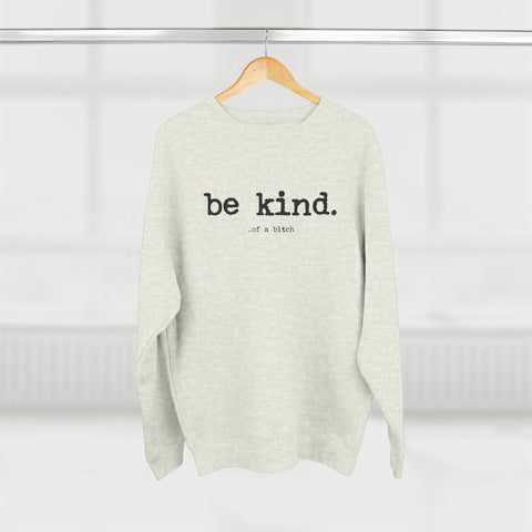 Be Kind (of a bitch) Crewneck Sweatshirt