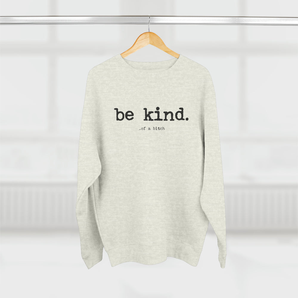 Be Kind (of a bitch) Crewneck Sweatshirt