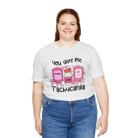 You Give Me Tachycardia T-Shirt