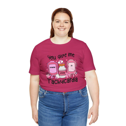 You Give Me Tachycardia T-Shirt