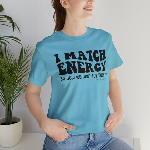 I Match Energy T-Shirt