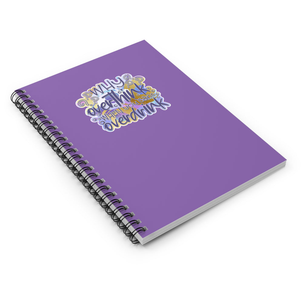 "Why Over Think When You Can Over Drink" Spiral Notebook