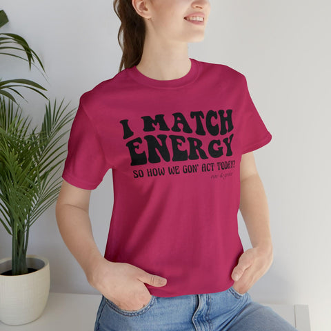 I Match Energy T-Shirt