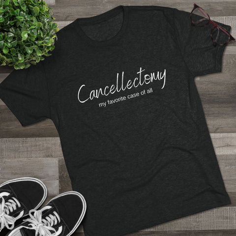 Cancellectomy - Unisex Tri-Blend Crew Tee