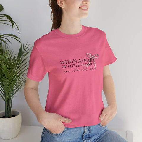 Who's Afraid Of Little Old Me?  T-Shirt