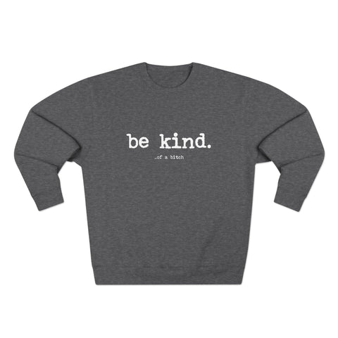 Be Kind (of a bitch) Crewneck Sweatshirt