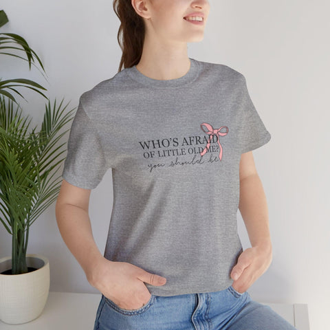 Who's Afraid Of Little Old Me?  T-Shirt