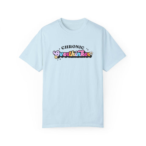 Chronic Overthinker - Garment-Dyed T-shirt