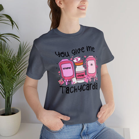 You Give Me Tachycardia T-Shirt