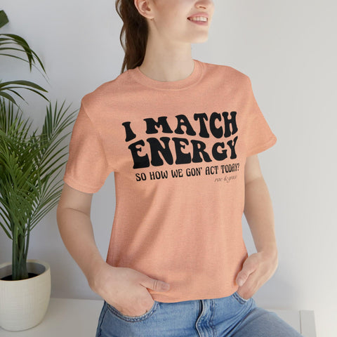 I Match Energy T-Shirt