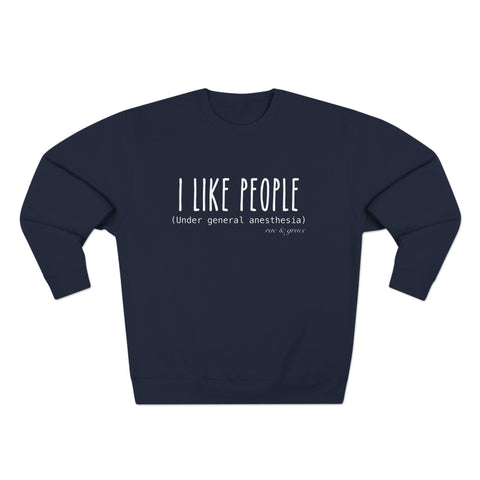 I Like People (Under General Anesthesia) - Crewneck Sweatshirt