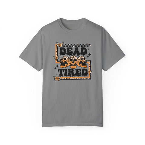 Dead Tired - Garment-Dyed T-shirt