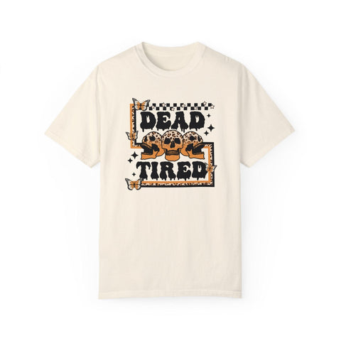 Dead Tired - Garment-Dyed T-shirt