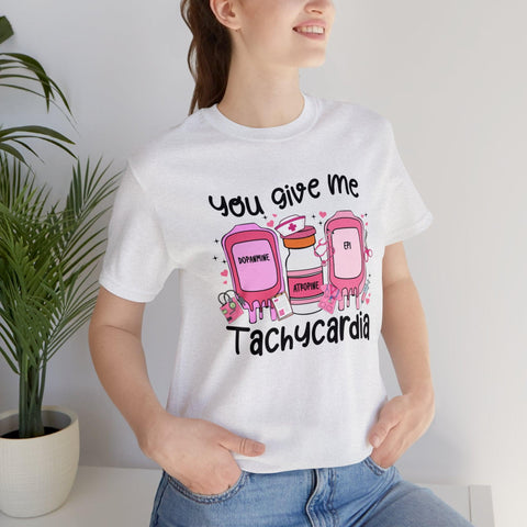 You Give Me Tachycardia T-Shirt