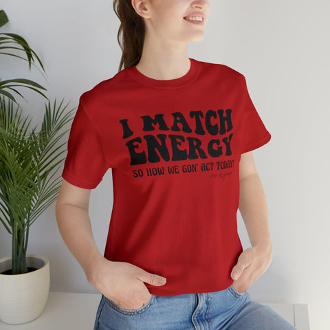 I Match Energy T-Shirt