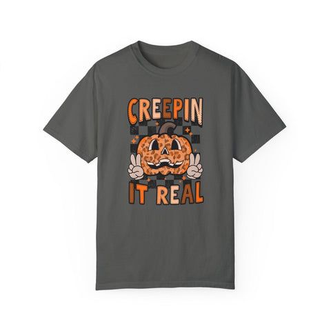 Creepin' It Real - Garment-Dyed T-shirt