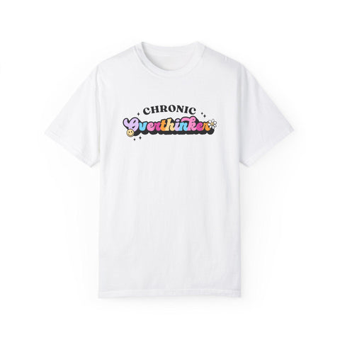 Chronic Overthinker - Garment-Dyed T-shirt