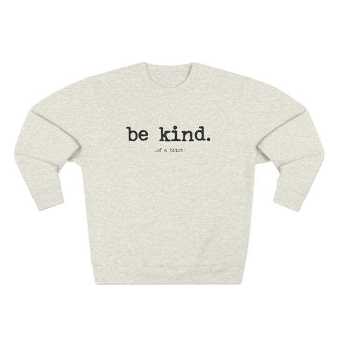 Be Kind (of a bitch) Crewneck Sweatshirt