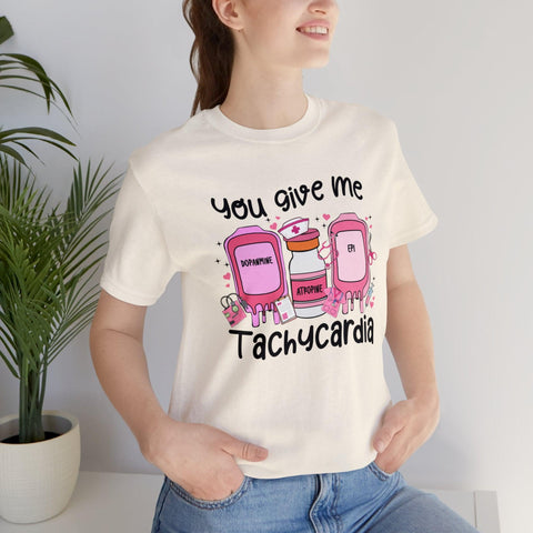 You Give Me Tachycardia T-Shirt