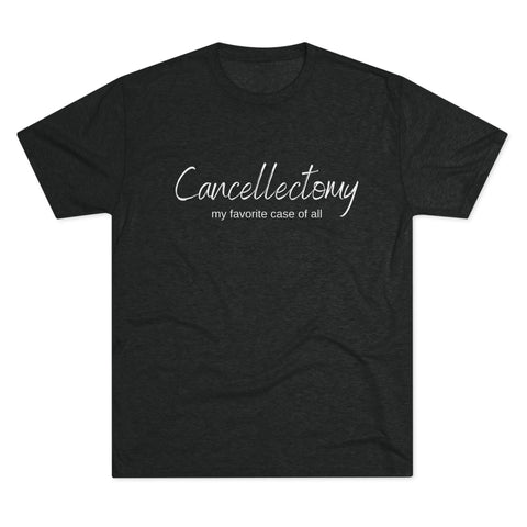 Cancellectomy - Unisex Tri-Blend Crew Tee