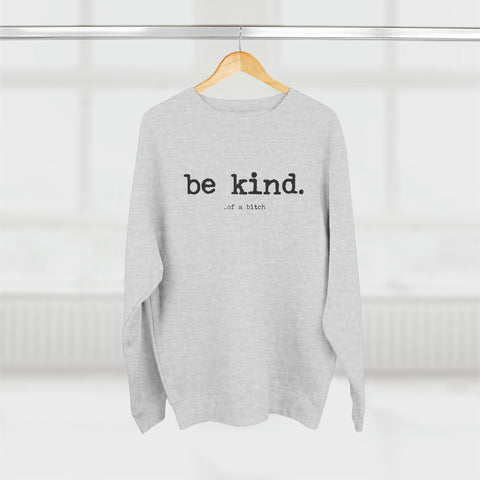 Be Kind (of a bitch) Crewneck Sweatshirt