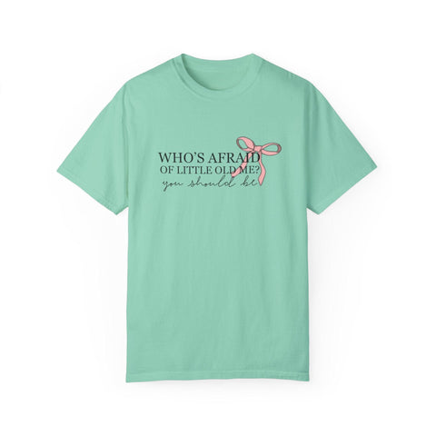 Who's Afraid Of Little Old Me? Garment-Dyed T-shirt