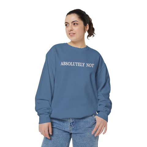 Absolutely Not - Garment-Dyed Sweatshirt