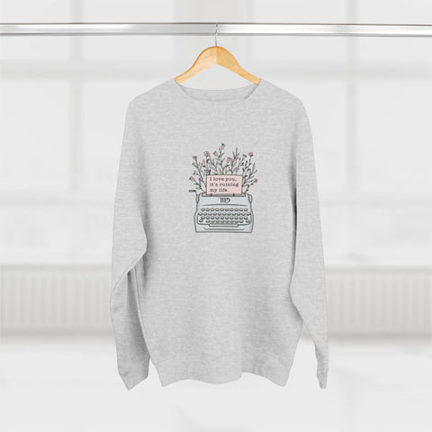 I Love You, It's Ruining My Life (typewriter) Crewneck Sweatshirt