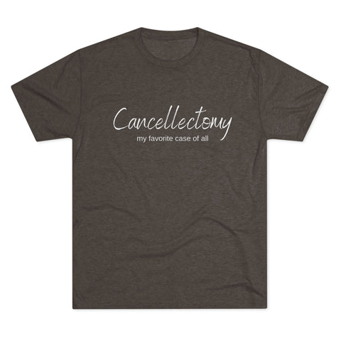 Cancellectomy - Unisex Tri-Blend Crew Tee