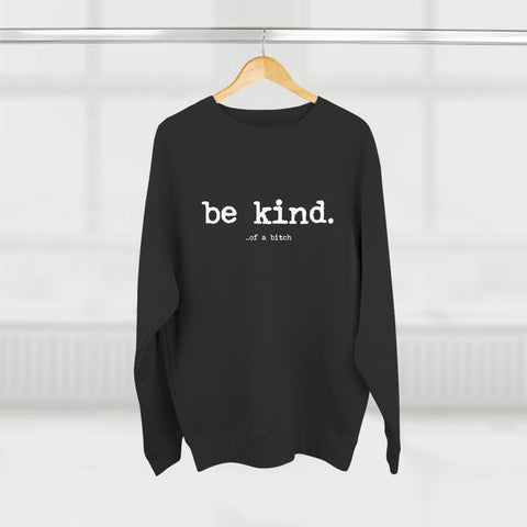 Be Kind (of a bitch) Crewneck Sweatshirt