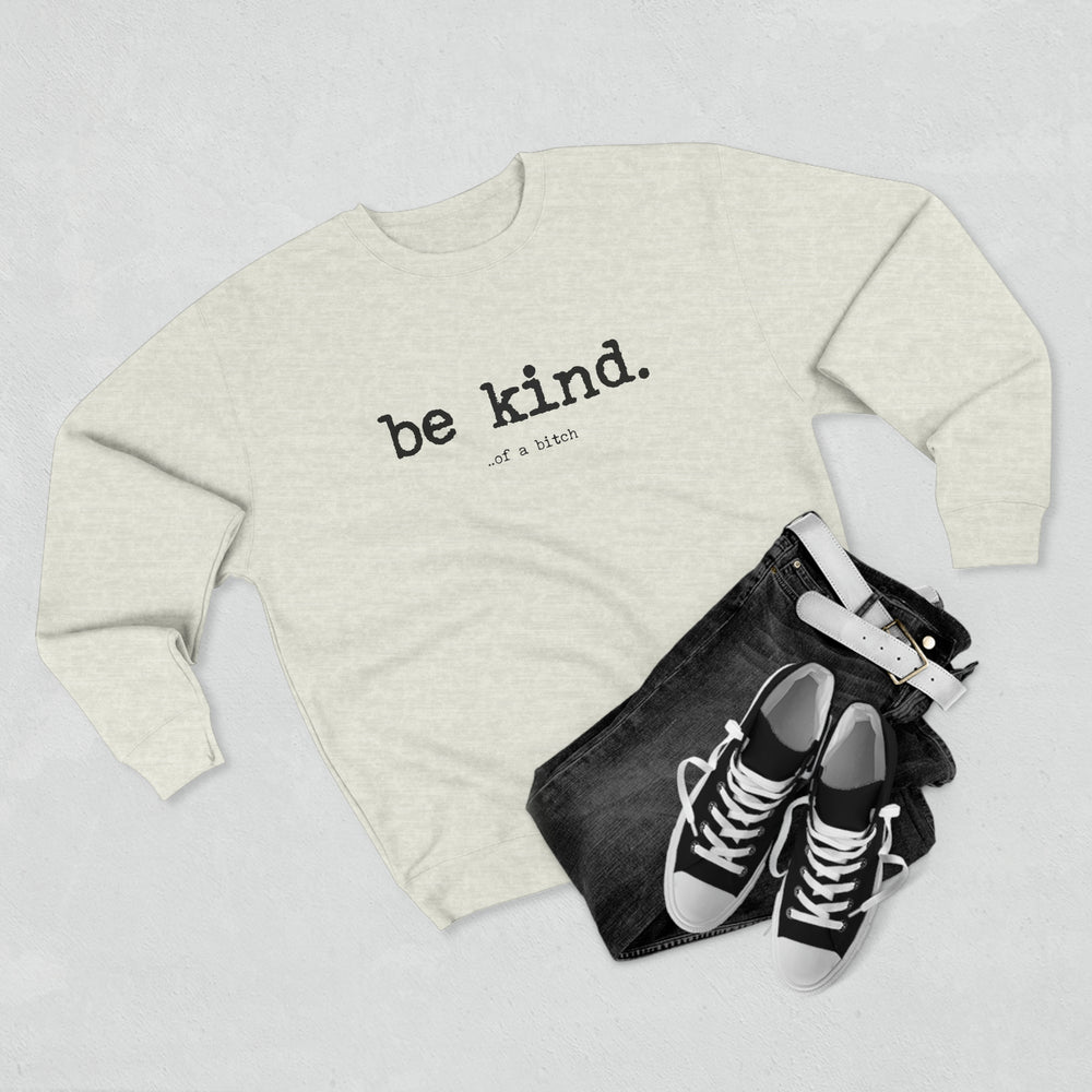 Be Kind (of a bitch) Crewneck Sweatshirt