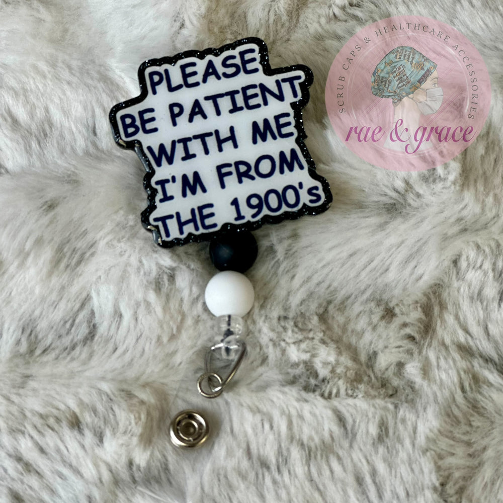 Please Be Patient With Me I'm From The 1900's - Badge Reel