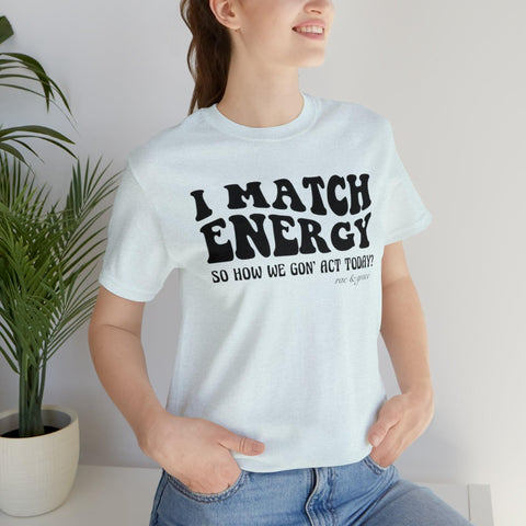 I Match Energy T-Shirt