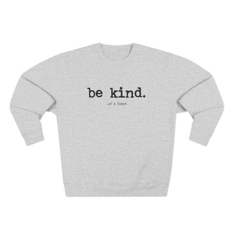 Be Kind (of a bitch) Crewneck Sweatshirt