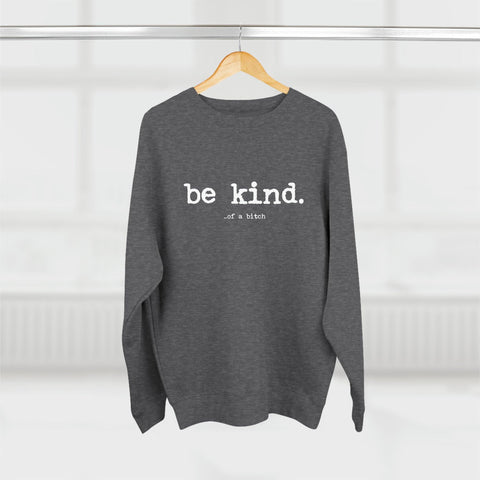 Be Kind (of a bitch) Crewneck Sweatshirt