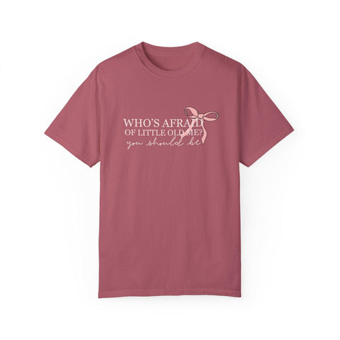 Who's Afraid Of Little Old Me? Garment-Dyed T-shirt