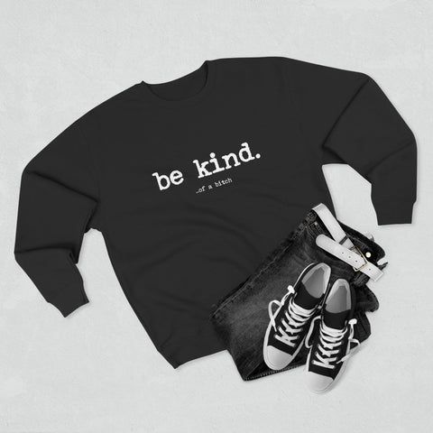 Be Kind (of a bitch) Crewneck Sweatshirt