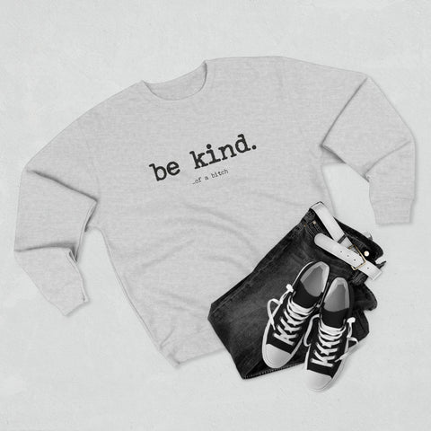 Be Kind (of a bitch) Crewneck Sweatshirt