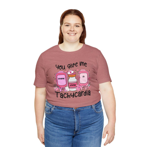 You Give Me Tachycardia T-Shirt