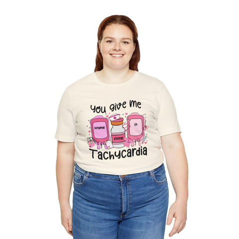 You Give Me Tachycardia T-Shirt