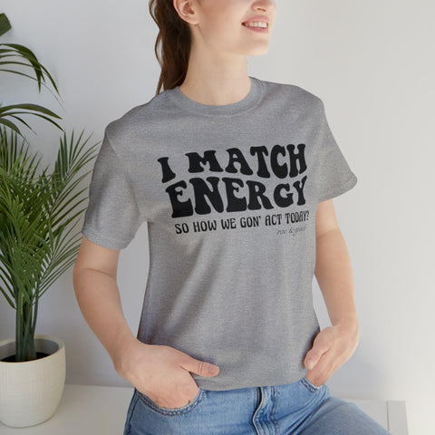 I Match Energy T-Shirt