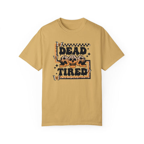 Dead Tired - Garment-Dyed T-shirt