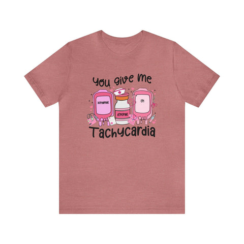 You Give Me Tachycardia T-Shirt