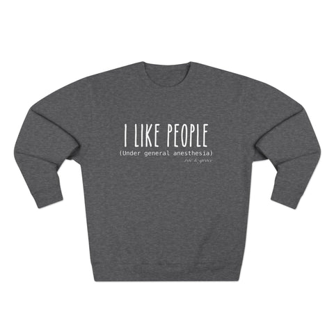 I Like People (Under General Anesthesia) - Crewneck Sweatshirt