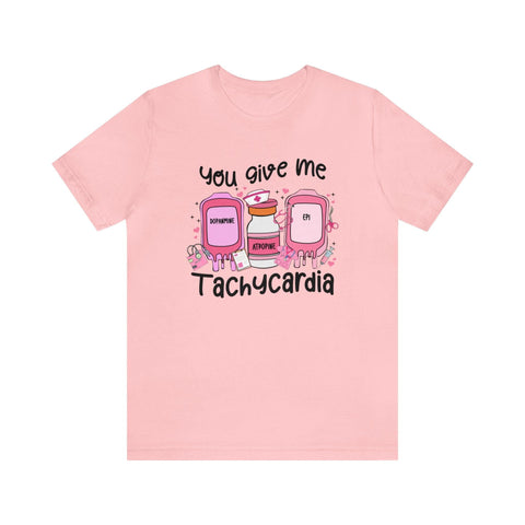 You Give Me Tachycardia T-Shirt