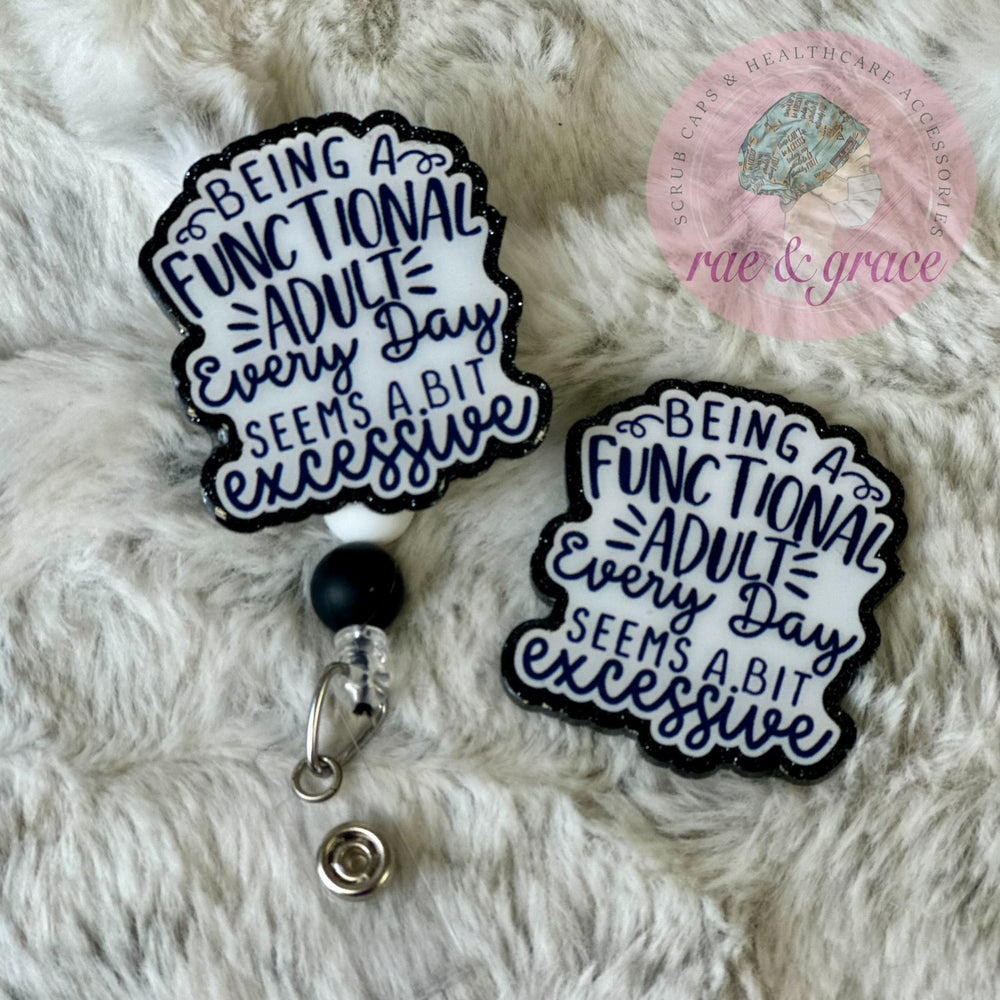 Being A Functional Adult Every Day Seems A Bit Excessive - Badge Reel