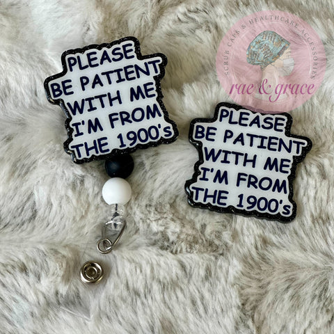 Please Be Patient With Me I'm From The 1900's - Badge Reel