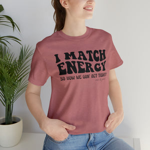 I Match Energy T-Shirt
